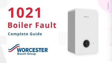 1021 Error Code Worcester Bosch Boilers