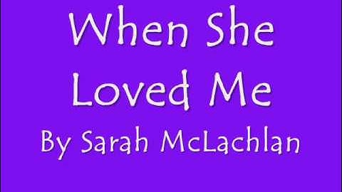 When She Loved Me - Sarah McLachlan - Lyrics on screen [HQ]