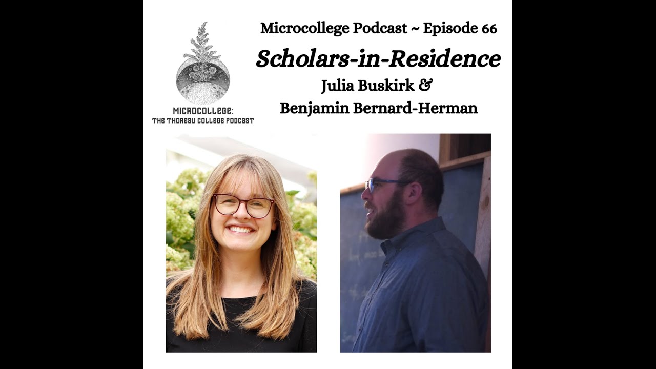 E66: Julia Buskirk, Benjamin Bernard-Herman - Thoreau College Residencies