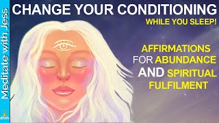 528Hz I Am ABUNDANT AND SPIRITUAL  Affirmations To Change Your Conditioning While You SLEEP