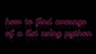 how to find average of a list using python #python #program #popular #trending #idle #pip install