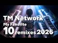 【Soyoi's】TM Network My Favorite 10 Remixes 2026