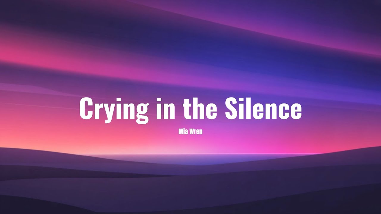 Mia Wren - Crying in the Silence (Official Audio) - Lyrics
