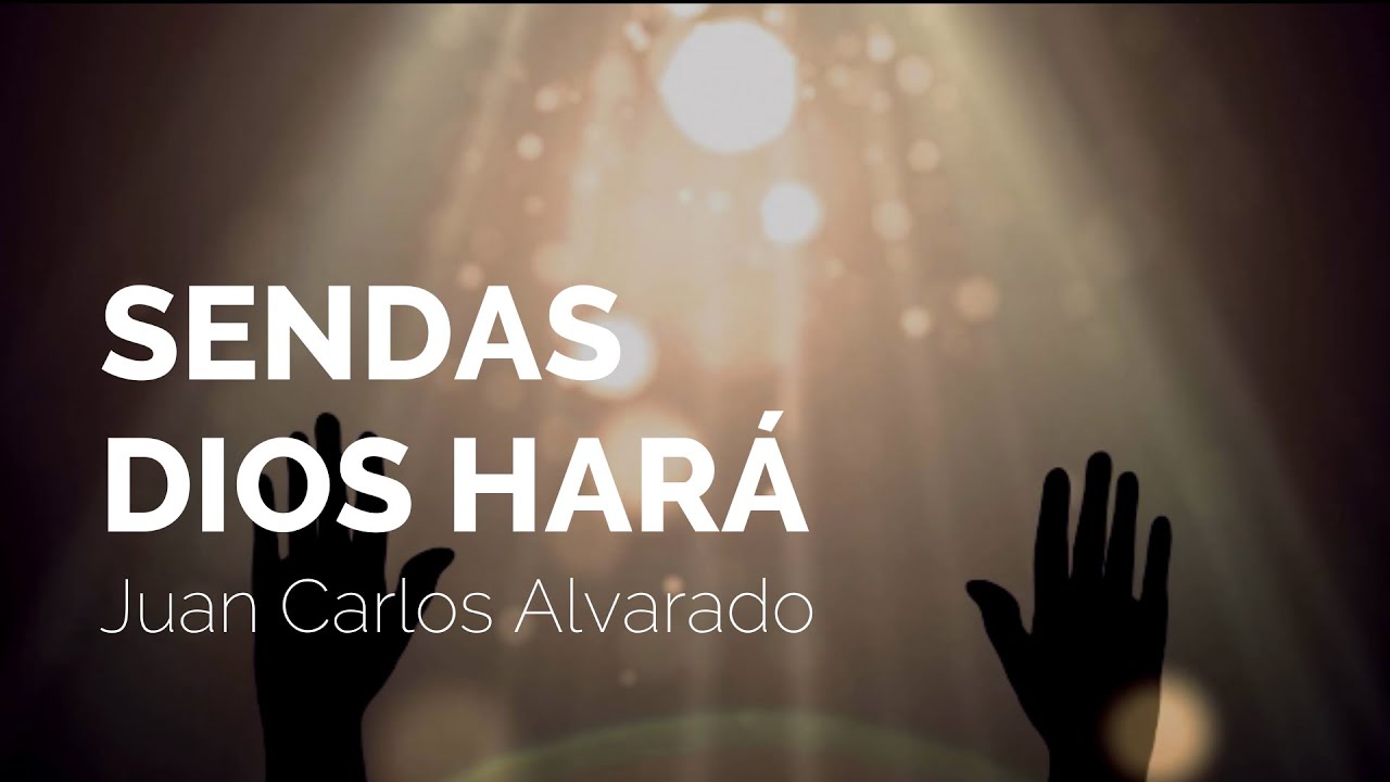 Juan Carlos Alvarado - Sendas Dios Hará (Letra) - YouTube