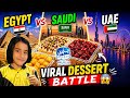 Viral Dessert Battle 😱 | UAE vs Saudi vs Egypt | Who Wins?