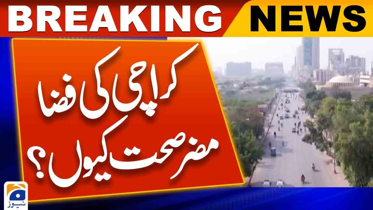 Why is air in Karachi highly polluted and harmful to health? - Geo News