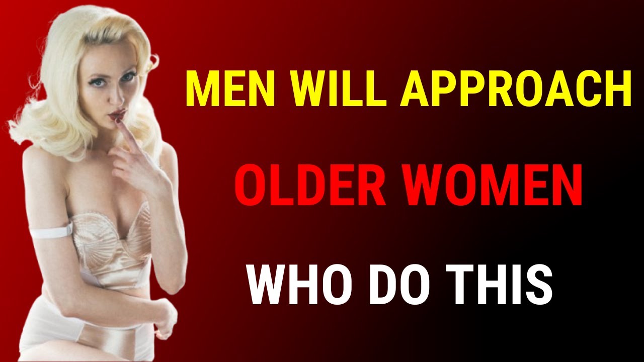Men Will Approach Older Women Who Do This Psychology Facts Love men-will-approach-older-women-who-do-this-psychology-facts-love