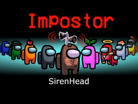 Как ИГРАТЬ За Сиреноголовый - Playing Siren Head in Among Us