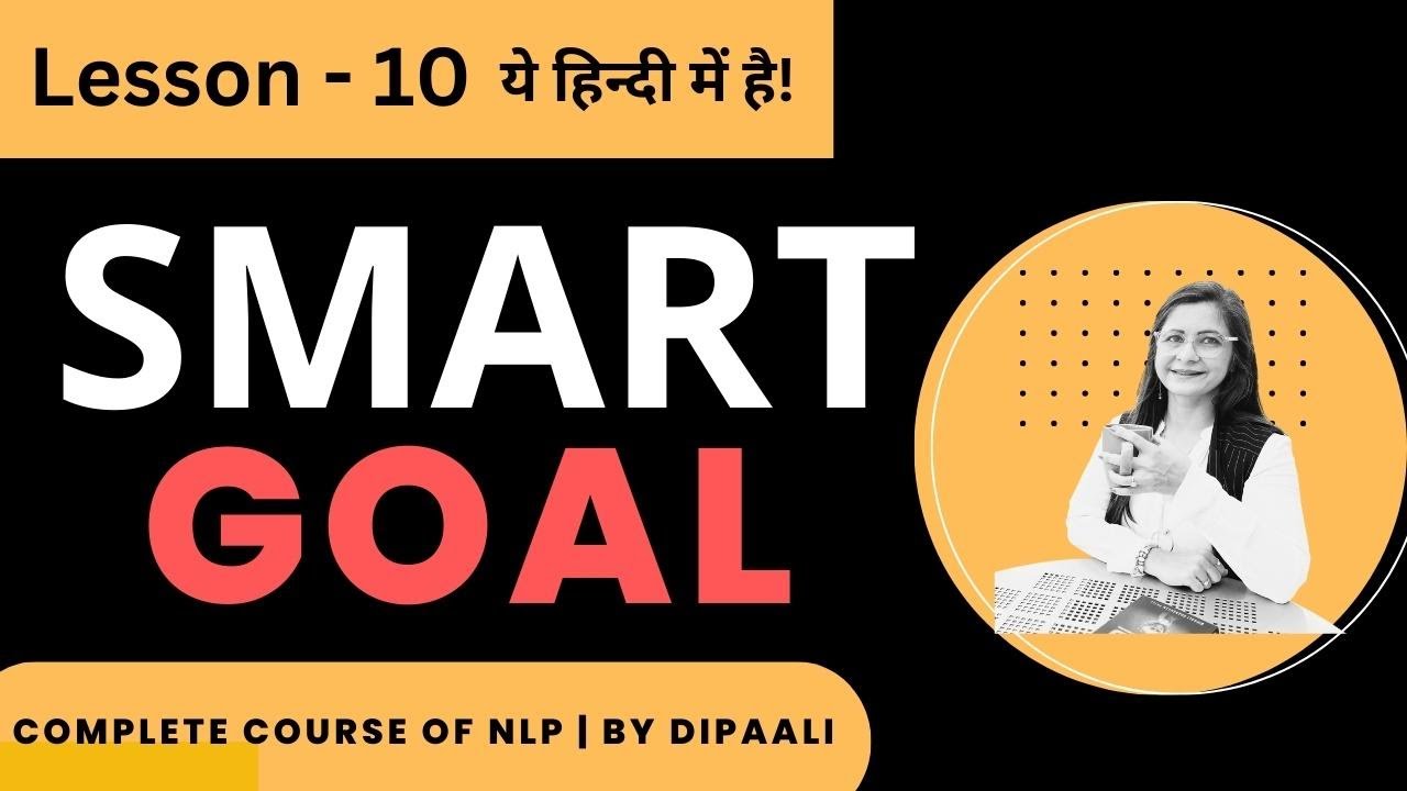 Lesson 10 SMART GOAL NLP Coaching in Hindi Dipaali Life