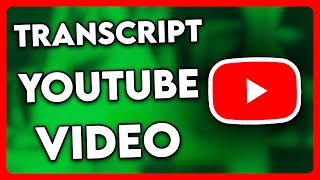 How To Get The Transcript Of A Youtube Video 2025