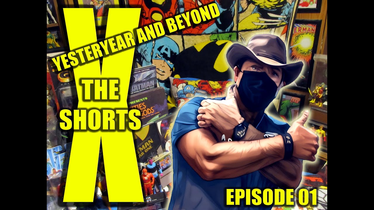 YESTERYEAR AND BEYOND - THE X SHORTS - EP 01 | WHY DO WE LIKE THE VILLAIN?
