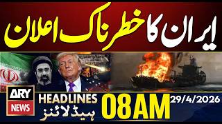 Iran’s Alarming Statement || ARY News 8 AM Headlines || 29th April 2026