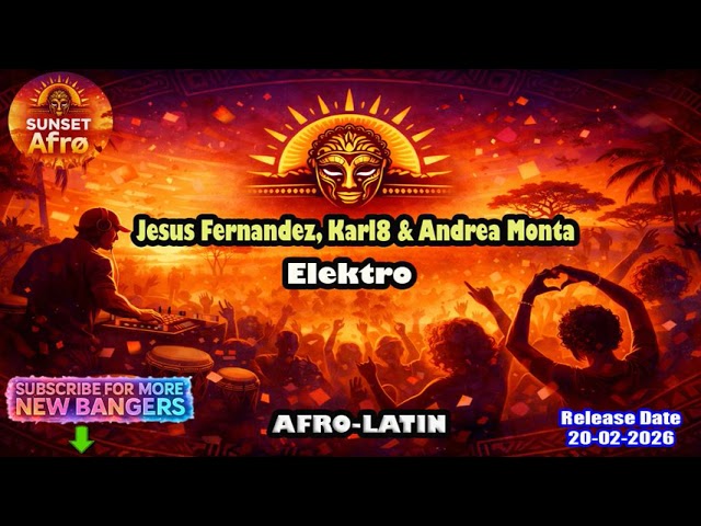 Jesus Fernandez, Karl8 & Andrea Monta - Elektro [AFRO LATIN] (Febr. 2026)