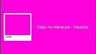 Kaiju no Hanauta (怪獣の花唄) - Vaundy (Terjemahan   Lirik)