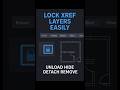 Lock XREF Layers in AutoCAD: Unload vs Detach Explained