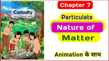 Class 8 Curiosity | Particulate Nature of Matter | CH-7 One Shot 