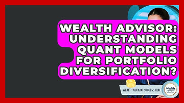 Wealth Advisor: Understanding Quant Models For Portfolio Diversification?