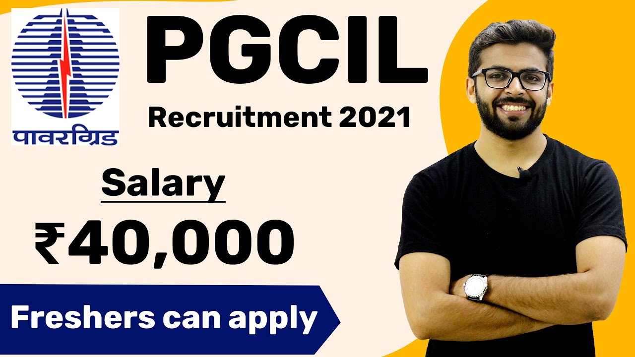 PGCIL Recruitment 2021 | Salary ₹40,000 | Freshers can Apply | Latest Job Notification 2021