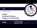 Isaps aesthetic plastic surgery journal club