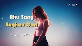 Maudy Ayunda - Aku Yang Engkau Cari | cover by Laura