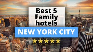 Best 5 Family Hotels in New York City, Best Hotel Recommendations