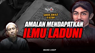 SHOLAWAT FATIH, AMALAN UNTUK MENDAPATKAN ILMU LADUNI || MANG ASEP || Ngaos Rasa