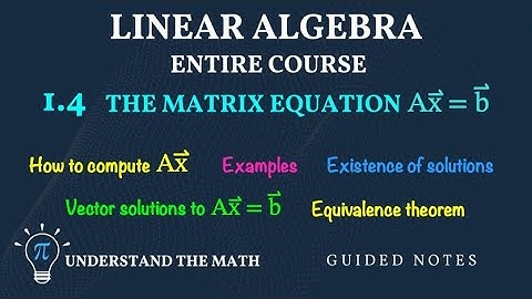 All You Need to Know About the Matrix Equation Ax=b | Linear Algebra Series