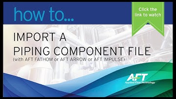 How to Import a Piping Component File  to Quickly Model Piping Systems