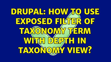 Drupal: How to Use Exposed filter of Taxonomy term with depth in Taxonomy View? (2 Solutions!!)