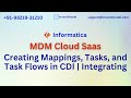 Informatica MDM Cloud SaaS training | Creating Mappings, Tasks, and Task Flows in CDI