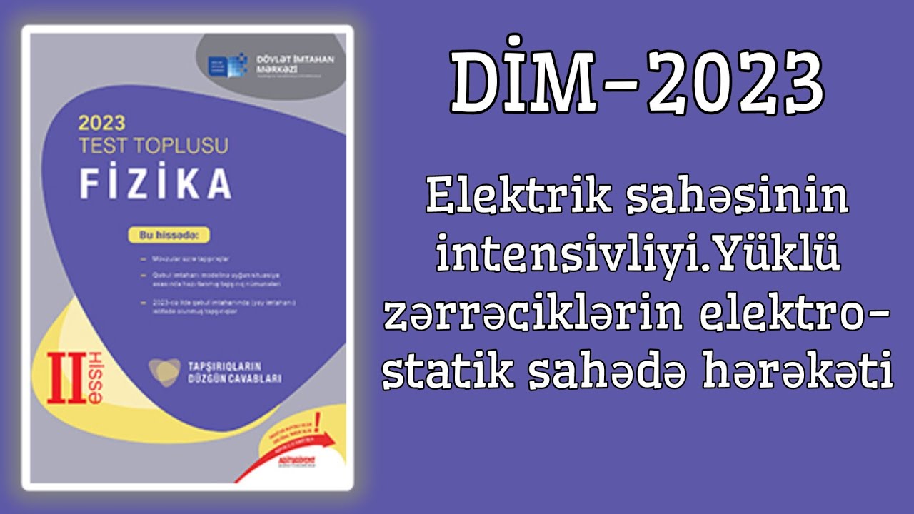 Elektrik sahəsinin intensivliyi.Yüklü zərrəciklərin elektrostatik sahədə hərəkəti (DİM-2023 toplusu)