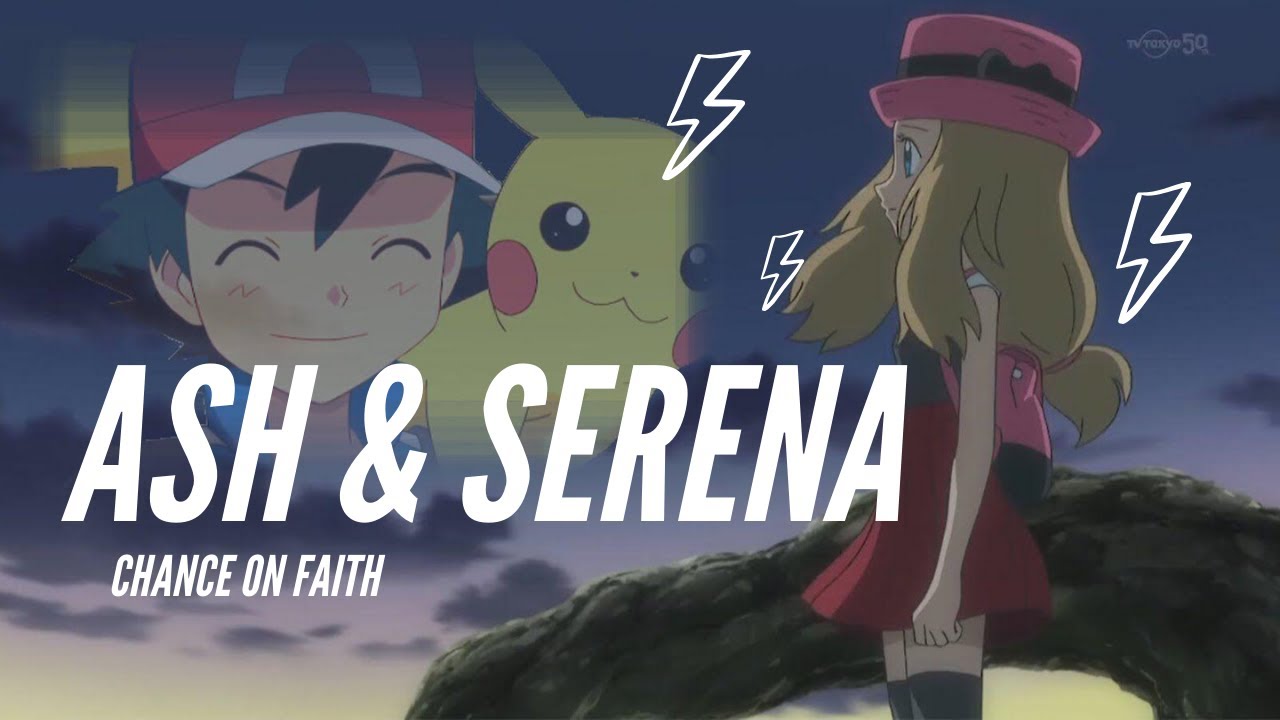 Pokemon [AMV] - Ash & Serena-Chance on Faith