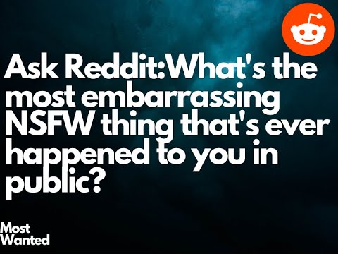 Ask Reddit: What´s the most embarrassing NSFW thing that´s everhappened