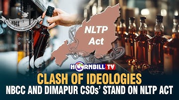 CLASH OF IDEOLOGIES: NBCC AND DIMAPUR CSOs’ STAND ON NLTP ACT