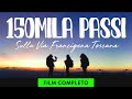 150 MILA PASSI sulla Via Francigena Toscana | film completo |