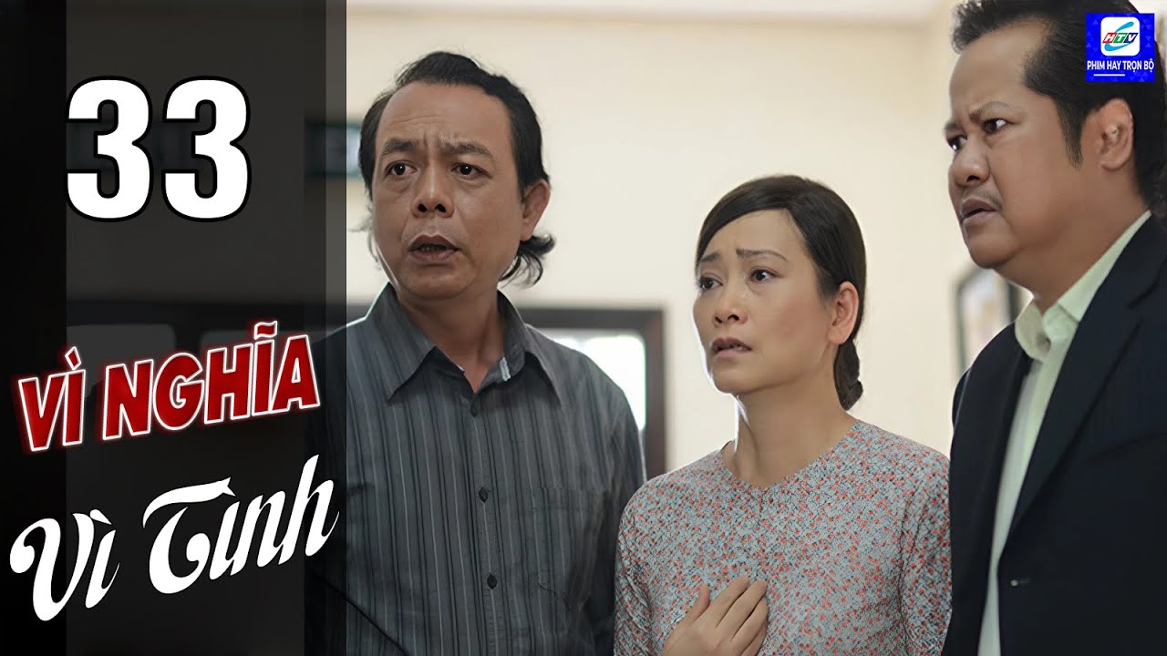 Vì Nghĩa Vì Tình - Tập 33 (Tập Cuối) | HTVC Phim Hay Trọn Bộ Việt Nam 2026
