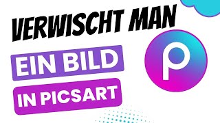 wie verwischt man ein Bild in Picsart
