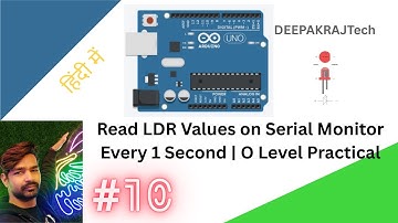 Read LDR Sensor Values on Serial Monitor Every Second | Arduino LDR Sensor Tutorial | DEEPAKRAJTech