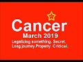 Cancer March 2019. Avoid situation, Secret meeting good for Cancer, Legalizing