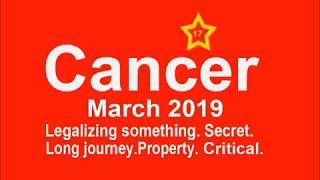 Cancer March 2019. Avoid situation, Secret meeting good for Cancer, Legalizing