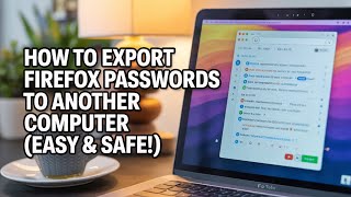How to Export Firefox Passwords to Another Computer (Easy & Safe!)