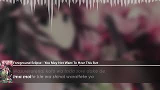 Foreground Eclipse - You May Not Want To Hear This But (romaji lyrics)