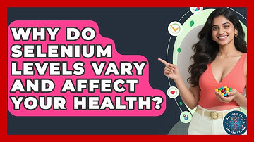 Why Do Selenium Levels Vary And Affect Your Health? - All About the Immune System
