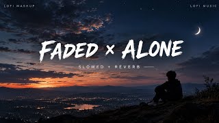 Faded x Alone Mashup Lofi Song (Slowed Reverb) | Lofi Song 2023 | #lofi #lofimusic #lofisong
