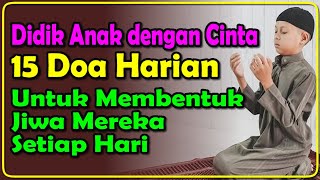 15 Doa harian yang Perlu Diajarkan pada Anak Setiap Harinya - Fathul Wahhab's original voice