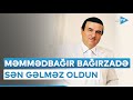 Məmmədbağır Bağırzadə - Sən gəlməz oldun