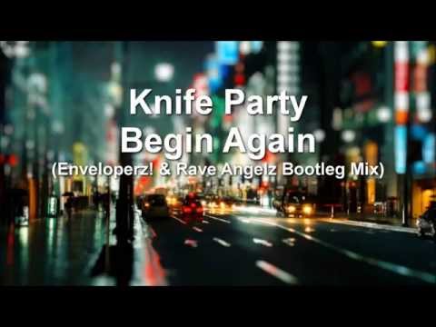 Knife Party - Begin Again (Enveloperz! & Rave Angelz Bootleg Mix)