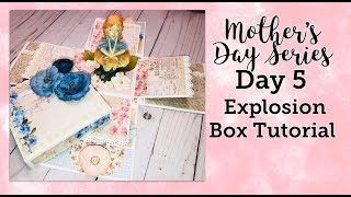 Mother’s Day Series Day 5: Easy Explosion Box Tutorial