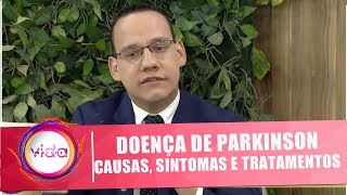 Saiba tudo sobre a doença de Parkinson com o neurologista Dr. Leandro Teles - Vida Melhor - 31/01/19