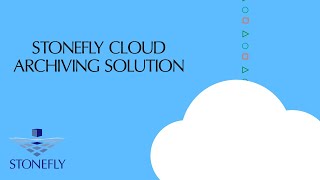 Stonefly Cloud Archiving Solution
